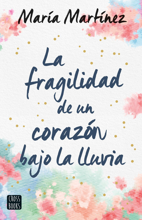 La Fragilidad de un Corazon Bajo la Lluvia - Maria Martinez