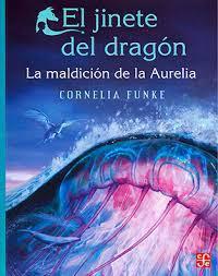 El Jinete del Dragón - La Maldición de la Aurelia - Cornelia Funke