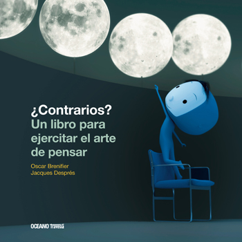 Contrarios? Un libro para ejercitar el arte de pensar - Oscar Brenifier y Jacques Despres