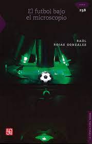 El futbol bajo el microscopio - Raúl Rojas González