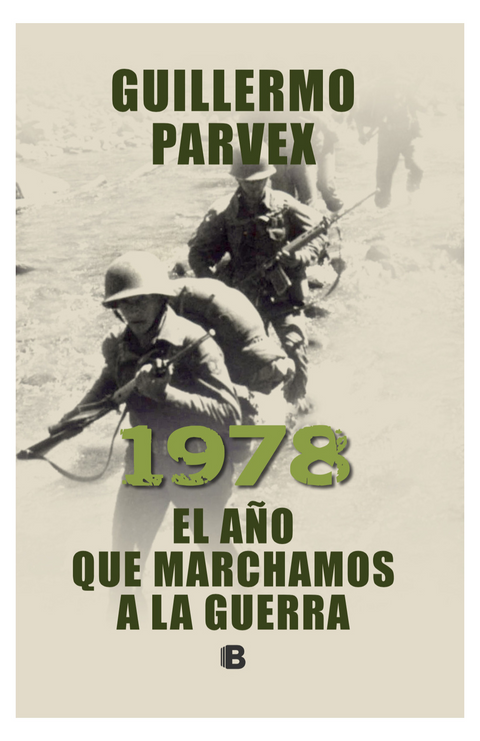 1978 El año que marchamos a la guerra - Guillermo Parvex