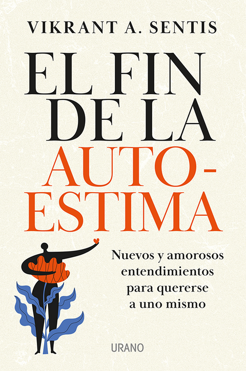 El fin de la Autoestima - Vikrant A. Sentis