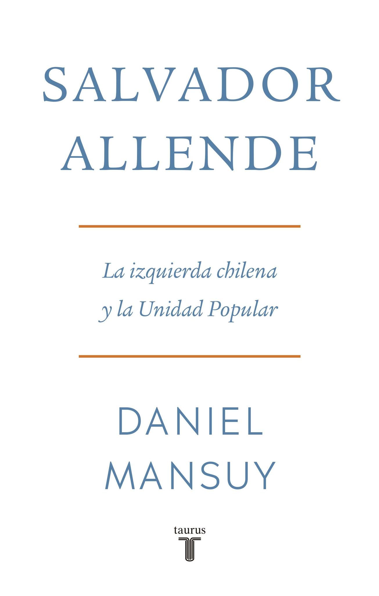 Salvador Allende - Daniel Mansuy