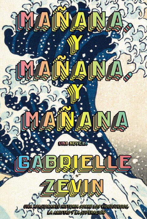 Mañana, y Mañana, y Mañana (TD) - Gabrielle Zevin