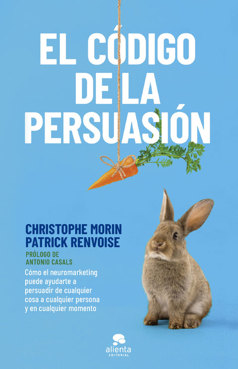 El código de la persuasión - Christophe Morin y Patrick Renvoise