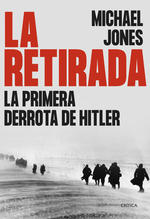 La retirada. La primera derrota de Hitler - Michael Jones