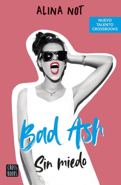 Bad Ash 2. Sin miedo - Alina Not