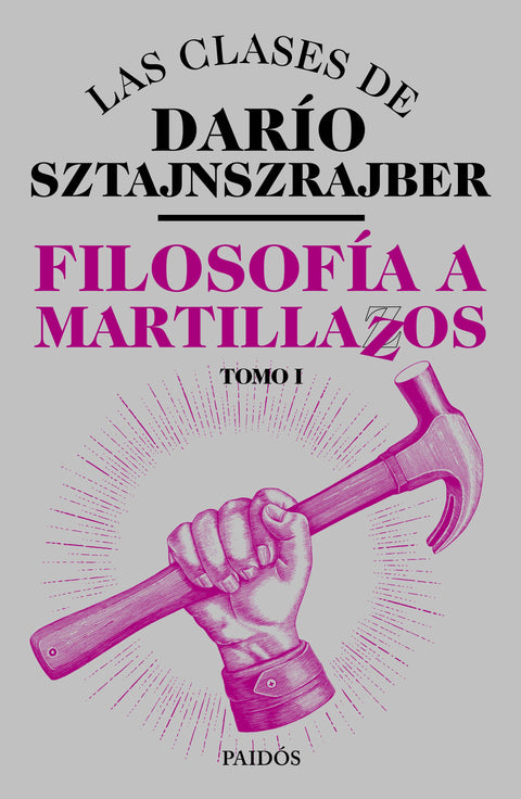 Filosofía a martillazos Tomo 1 - Darío Sztajnszrajber