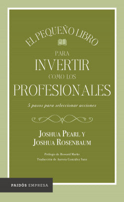 El pequeño libro para invertir como los profesionales - Joshua Pearl Y Joshua Rosenbaum