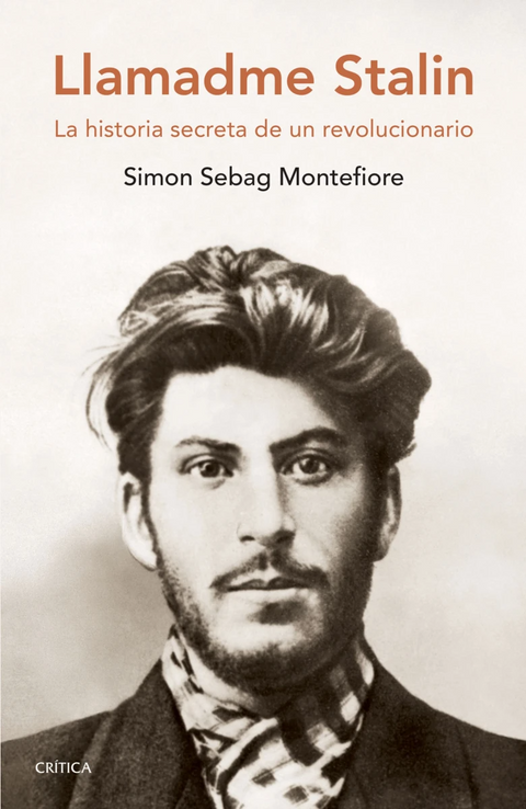 Llamadme Stalin La historia secreta de un revolucionario - Simon Sebag Montefiore
