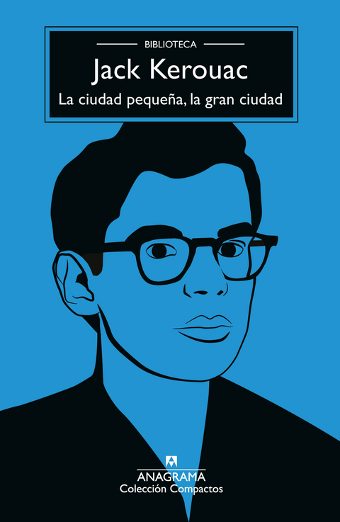La ciudad pequeña, la gran ciudad - Jack Kerouac