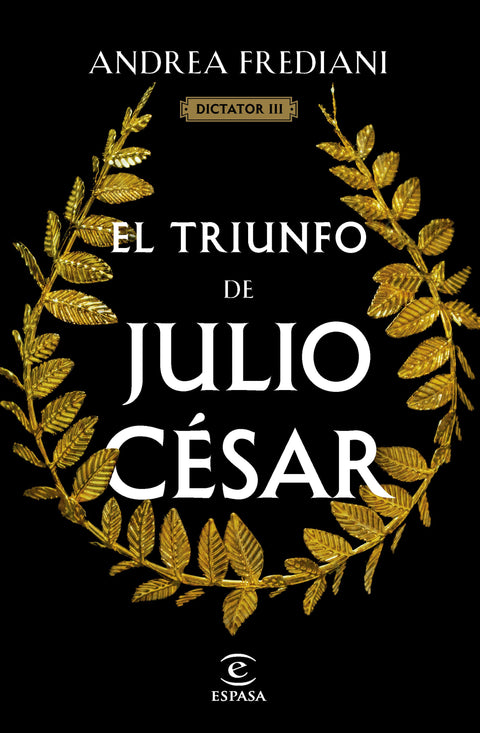 El triunfo de Julio Cesar (Dictador 3) - Andrea Frediani