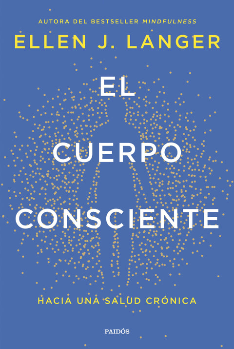 El cuerpo consciente  - Ellen J. Langer