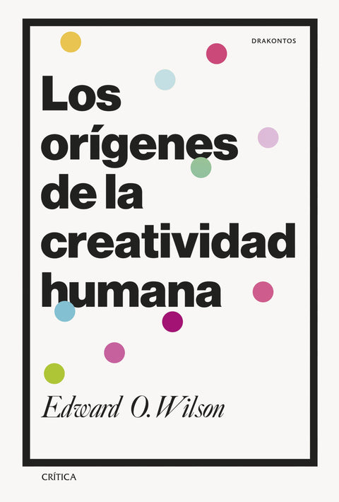 Los orígenes de la creatividad humana - Edward O. Wilson