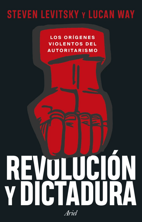 Revolución y dictadura - Steven Levitsky