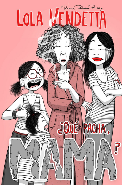 Lola Vendetta. ¿Qué pacha, Mama? -  Raquel Riba Rossy
