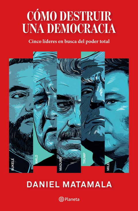 Como destruir una democracia - Daniel Matamala