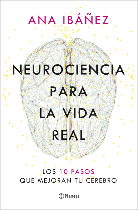 Neurociencia para la vida real - Ana Ibáñez
