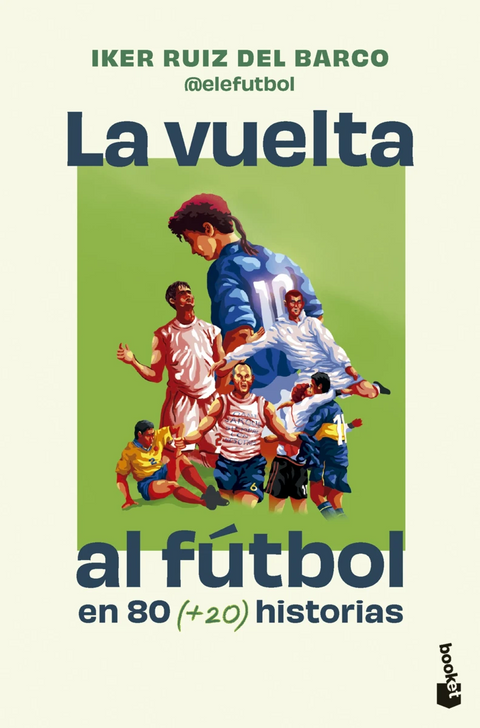La vuelta al futbol en 80 historias - Iker Ruiz del Barco