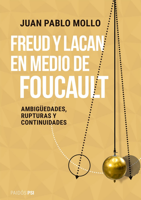 Freud y Lacan en medio de Foucault - Juan Pablo Mollo