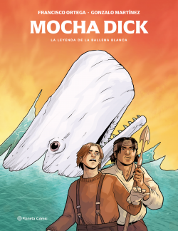 Mocha Dick: La leyenda de la ballena blanca - Francisco Ortega, Gonzalo Martínez