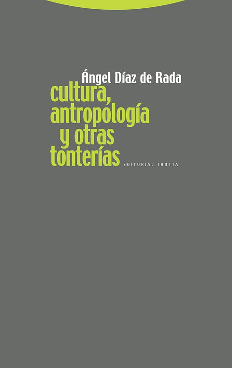 Cultura antropología y otras tonterías - Angel Diaz de Rada