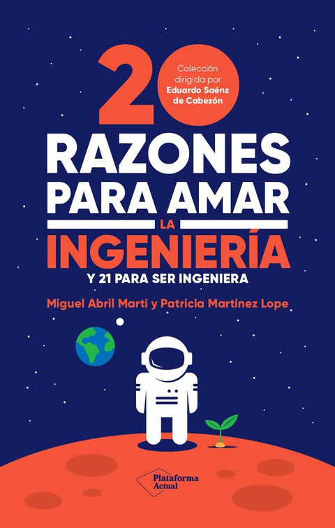 20 razones para amar la ingenieria y 21 para ser ingeniera - Miguel Abril Marti & Patricia Martinez Lope