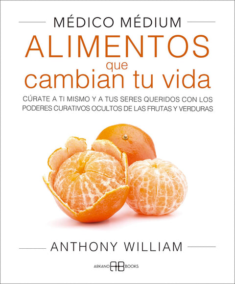 Médico Médium. Alimentos que cambian tu vida - Anthony William