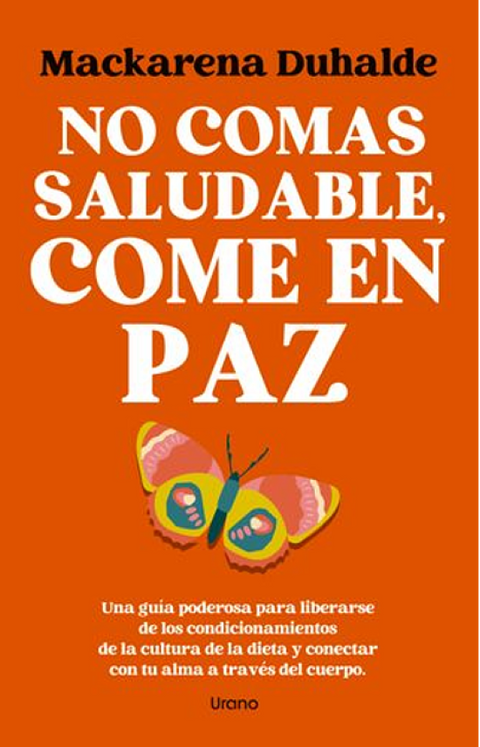 No comas saludable, come en paz - Mackarena Duhalde