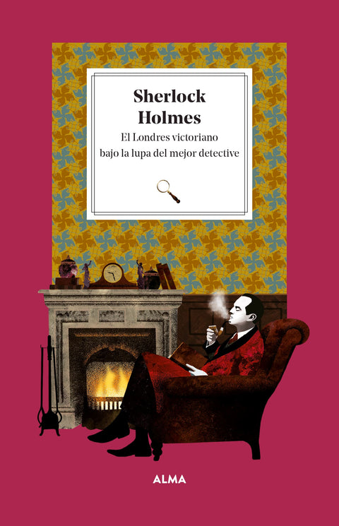 Sherlock Holmes. El Londres victoriano bajo la lupa del mejor detective - Laura Manzanera