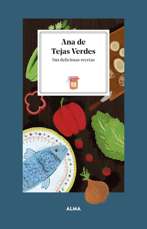 Ana de Tejas Verdes. Sus deliciosas recetas - Laura Manzanera
