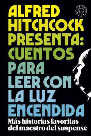 alfred hitchcock presenta  cuentos para leer con la luz encendida - alfre hitchcock