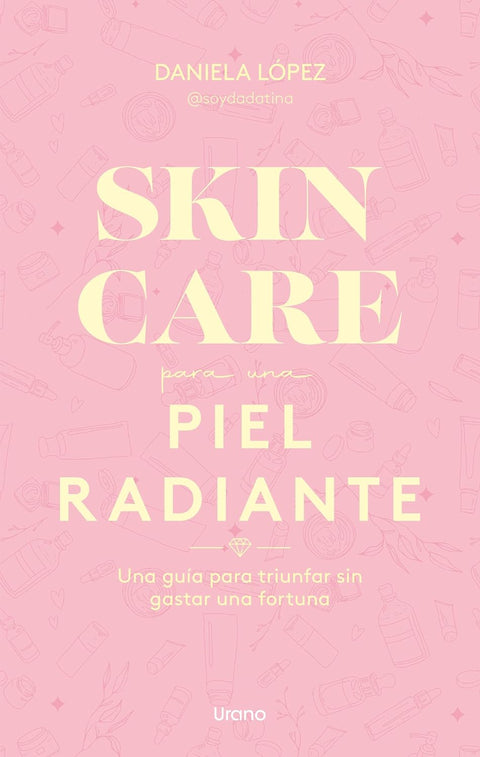 Skincare para una piel radiante - Daniela Lopez