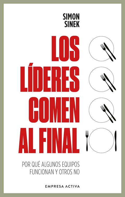 Los lideres comen al final - Simon Sinek