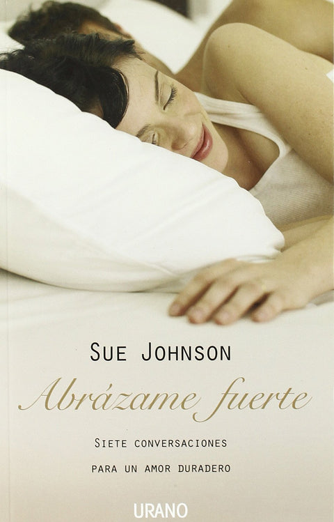 Abrazame fuerte - Sue Johnson