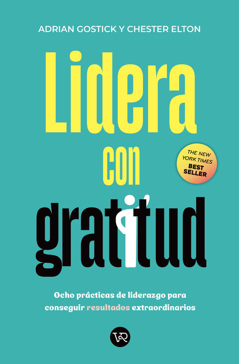 Lidera con gratitud - Adrian Gostick y Chester Elton