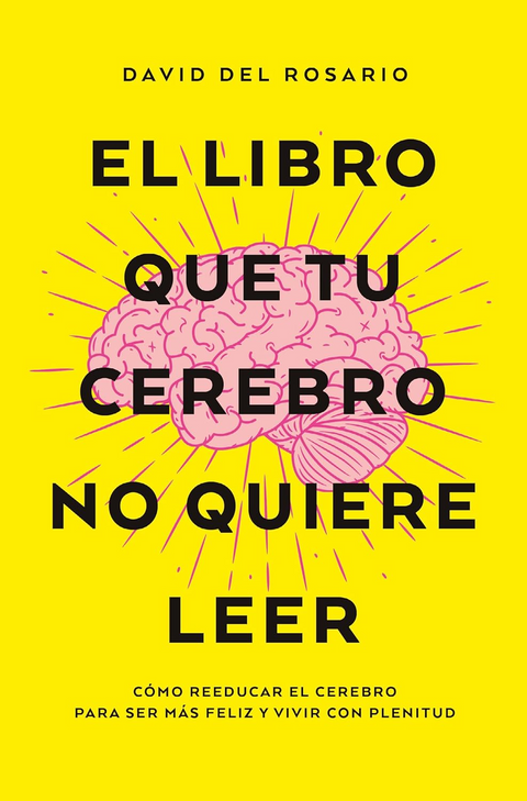 El libro que tu cerebro no quiere leer - David del Rosario