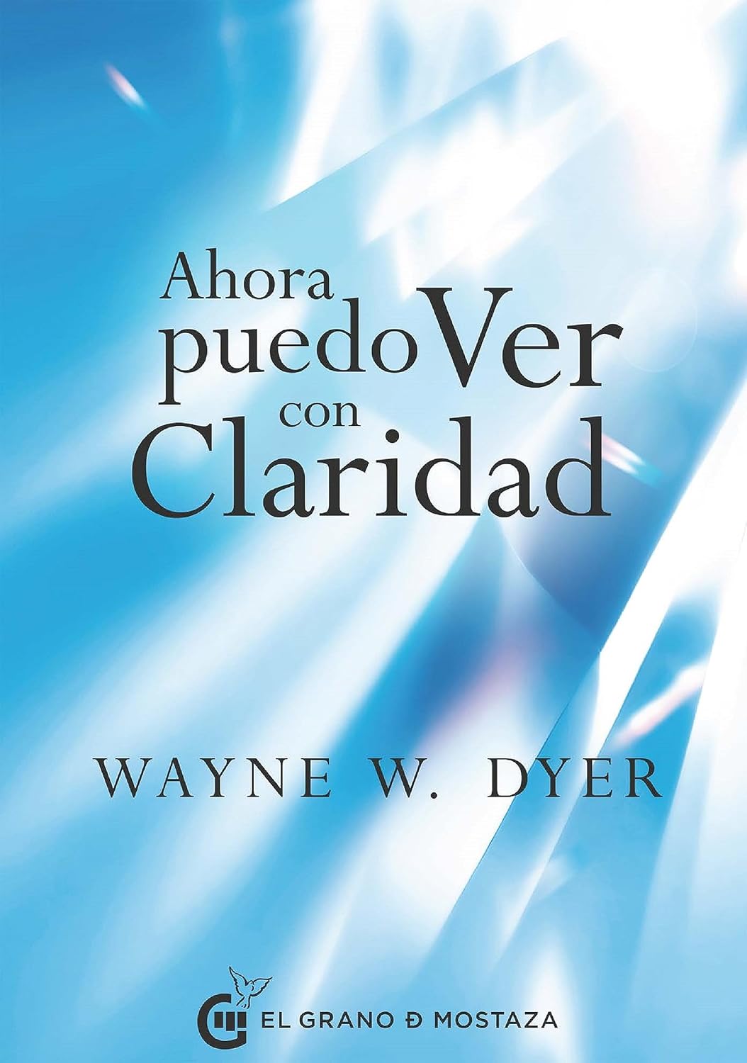Ahora puedo ver con claridad - Wayne W. Dyer