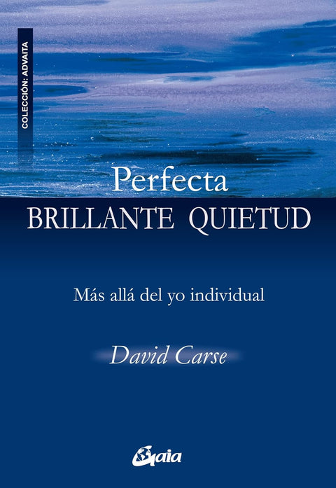 Perfecta Brillante Quietud, más allá del yo individual -  David Carse