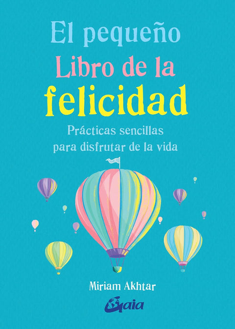 El pequeño libro de la felicidad - Miriam Akhtar