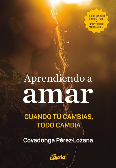 Aprendiendo a amar: Cuando tú cambias, todo cambia - Covadonga Perez-Lozana