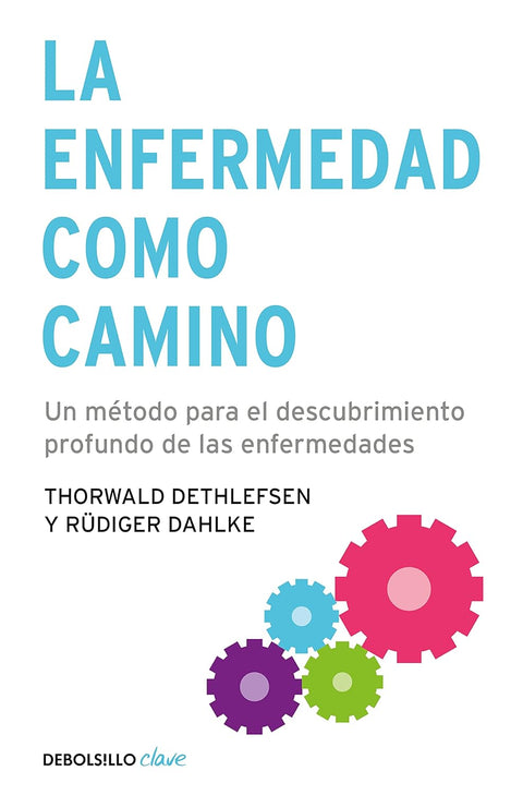 La enfermedad como camino - Rüdiger Dahlke y Thorwald Dethlefsen