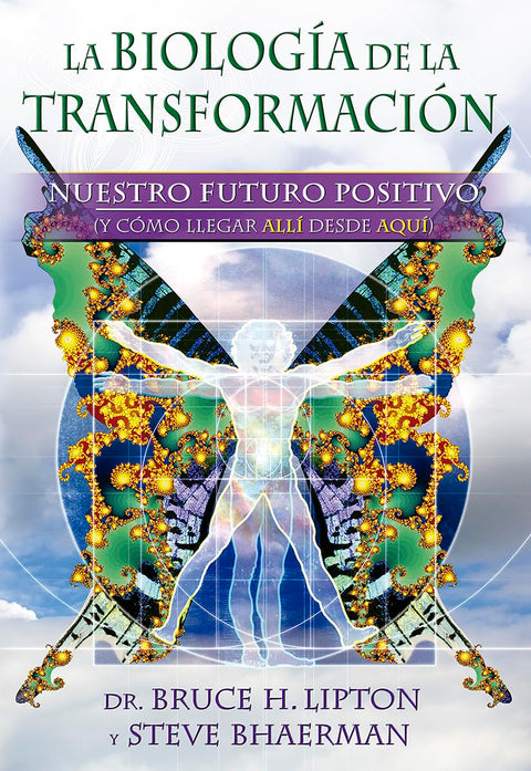 La biologia de la transformacion - Dr. Bruce H. Lipton y Steve Bhaerman