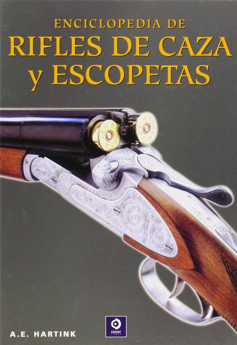 Enciclopedia de rifles de caza y escopeta - A.E. Hartink