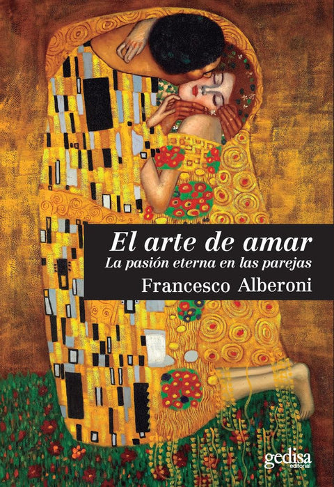 El arte de amar: La pasión eterna en las parejas - Francesco Alberoni