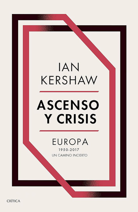 Ascenso y crisis - Ian Kershaw