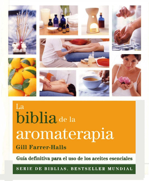 La biblia de la aromaterapia - Gill Farrer-Halls