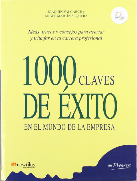 1000 Claves De Éxito En El Mundo De La Empresa - Joaquín Valcarce & Ángel Sequera