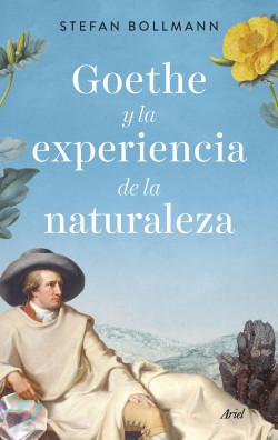 Goethe y la experiencia de la naturaleza - Stefan Bollmann