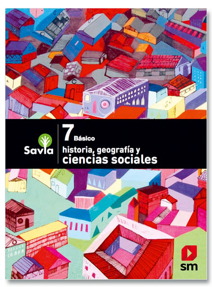 Texto Historia, Geografía y Ciencias Sociales - 7 Básico - SAVIA